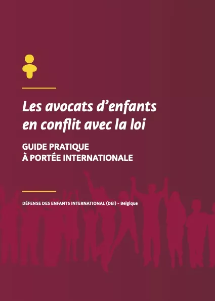 Les avocats d’enfants en conflit avec la loi - Guide pratique à portée internationale