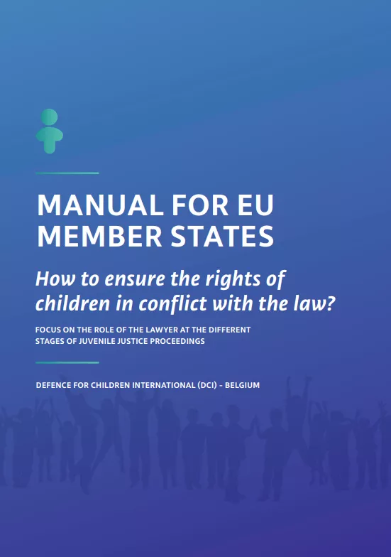 Manual for EU Member States: How to Ensure the Rights of Children in Conflict with the Law?