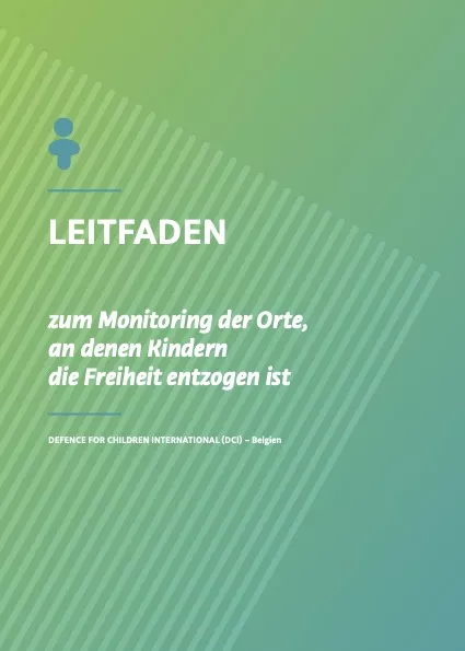 Leitfaden: zum Monitoring der Orte, an Denen Kindern die Freiheit Entzogen Ist