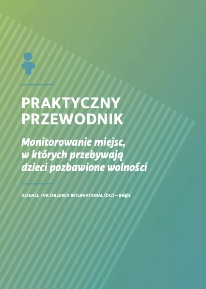 Praktyczny Przewodnik: Monitorowanie Miejsc, w Których Przebywają Dzieci Pozbawione Wolności