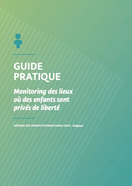 Guide Pratique: Monitoring des Lieux Où des Enfants Sont Privés de Liberté