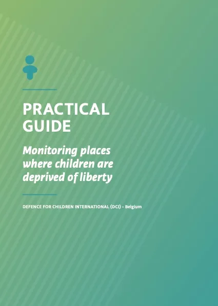 Practical Guide: Monitoring Places Where Children Are Deprived of Liberty