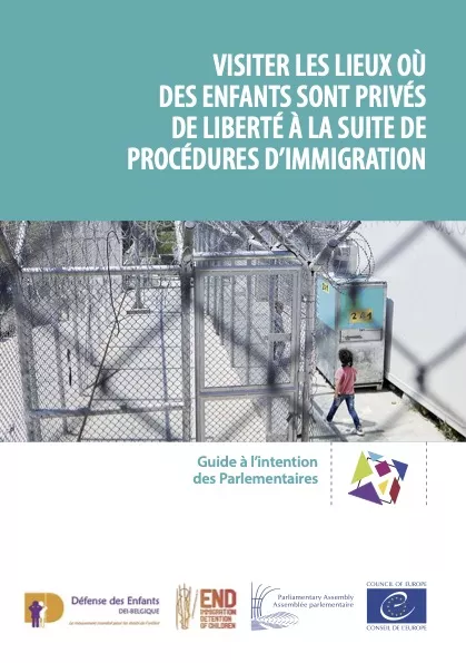 Guide à l'Intention des Parlementaires: Visiter les Lieux Où des Enfants Sont Privés de Liberté à la Suite de Procédures d’Immigration