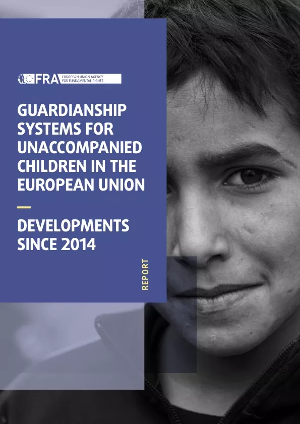 Guardianship Systems for Unaccompanied Children in the European Union: Developments Since 2014