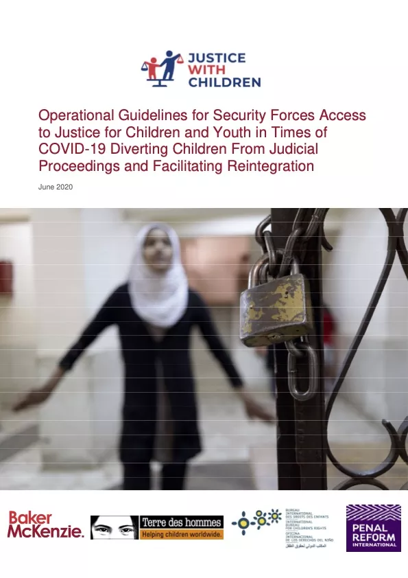 Operational Guidelines for Security Forces Access to Justice for Children and Youth in Times of COVID-19 Diverting Children from Judicial Proceedings and Facilitating Reintegration