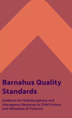 Barnahus Quality Standards: Guidance for Multidisciplinary and Interagency Response to Child Victims and Witnesses of Violence