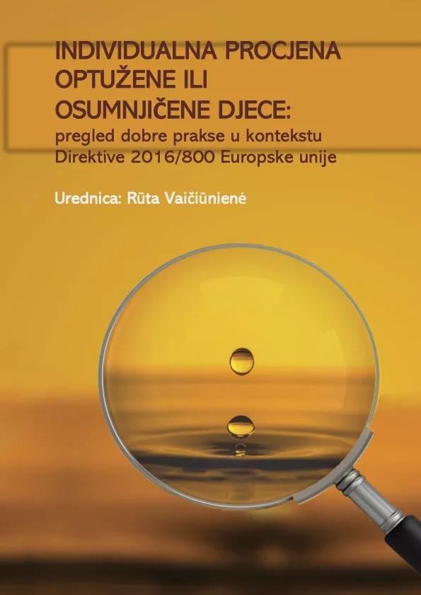 INDIVIDUALNA PROCJENAOPTUŽENE ILIOSUMNJIČENE DJECE:pregled dobre prakse u kontekstuDirektive 2016/800 Europske unije