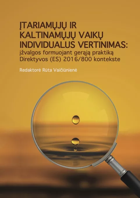 ĮTARIAMŲJŲ IR KALTINAMŲJŲ VAIKŲ INDIVIDUALUS VERTINIMAS: įžvalgos formuojant gerąją praktiką Direktyvos (ES) 2016/800 kontekste