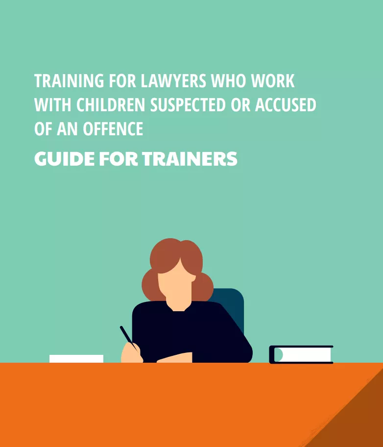 Training for Lawyers Who Work With Children Suspected or Accused of an Offence: Guide for Trainers